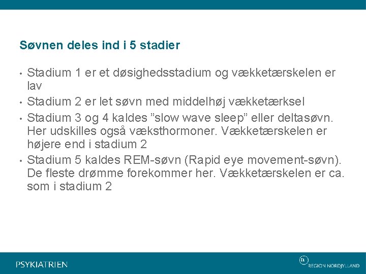 Søvnen deles ind i 5 stadier • • Stadium 1 er et døsighedsstadium og