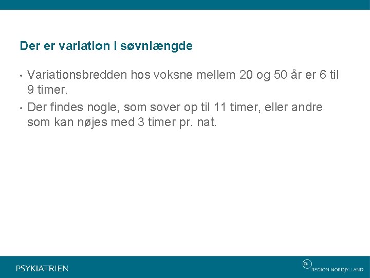 Der er variation i søvnlængde • • Variationsbredden hos voksne mellem 20 og 50