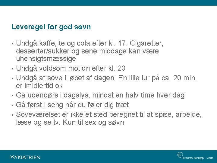 Leveregel for god søvn • • • Undgå kaffe, te og cola efter kl.