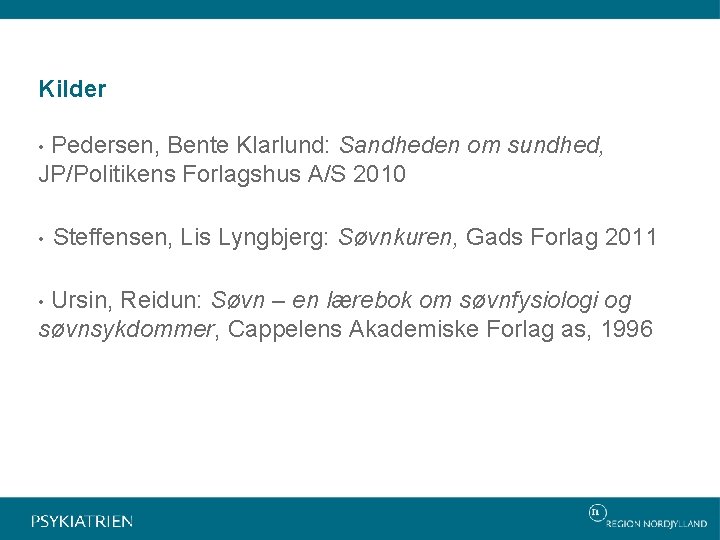 Kilder Pedersen, Bente Klarlund: Sandheden om sundhed, JP/Politikens Forlagshus A/S 2010 • • Steffensen,
