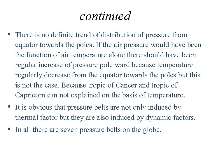 continued • There is no definite trend of distribution of pressure from equator towards