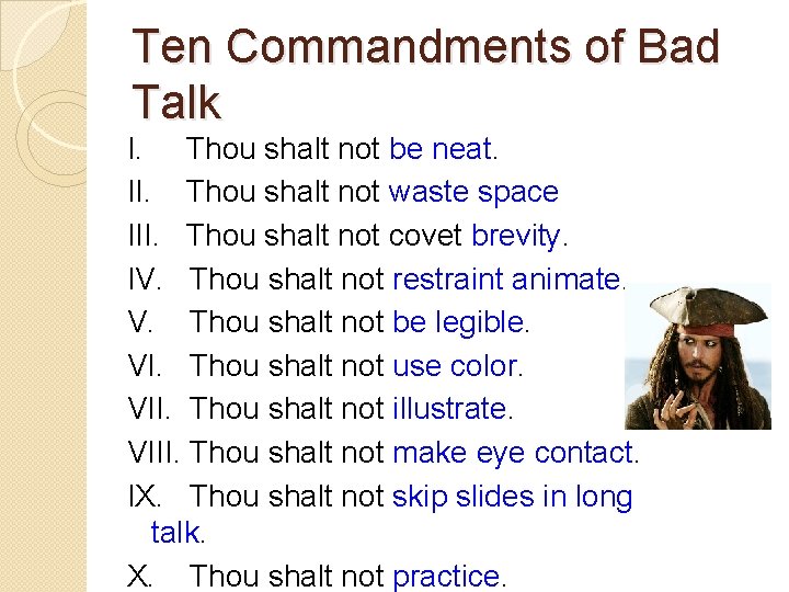 Ten Commandments of Bad Talk I. Thou shalt not be neat. II. Thou shalt