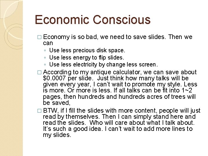 Economic Conscious � Economy can is so bad, we need to save slides. Then