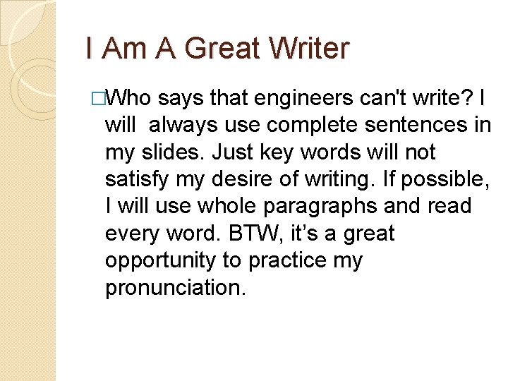 I Am A Great Writer �Who says that engineers can't write? I will always