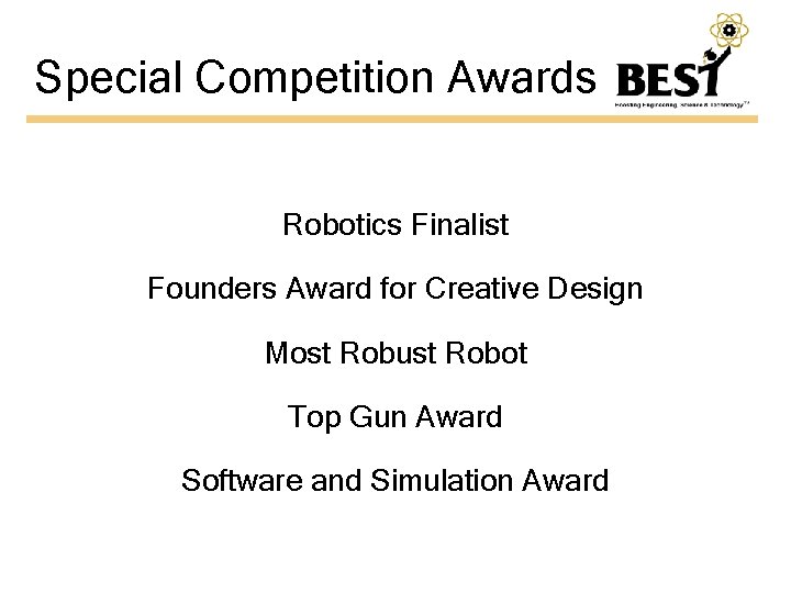Special Competition Awards Robotics Finalist Founders Award for Creative Design Most Robust Robot Top