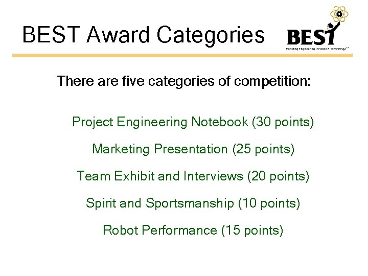 BEST Award Categories There are five categories of competition: Project Engineering Notebook (30 points)