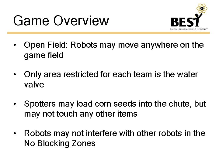 Game Overview • Open Field: Robots may move anywhere on the game field •