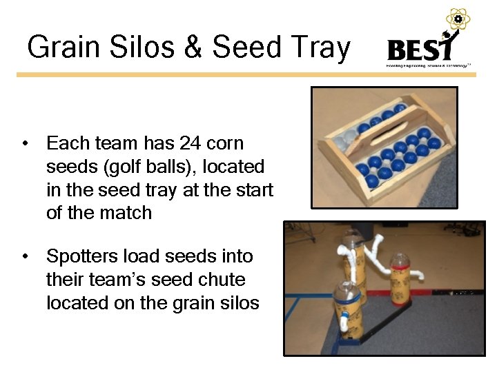 Grain Silos & Seed Tray • Each team has 24 corn seeds (golf balls),