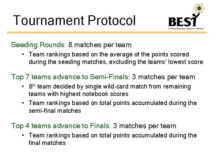 Tournament Protocol Seeding Rounds: 8 matches per team • Team rankings based on the