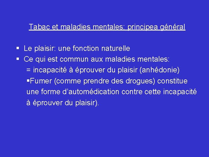 Tabac et maladies mentales: principea général § Le plaisir: une fonction naturelle § Ce