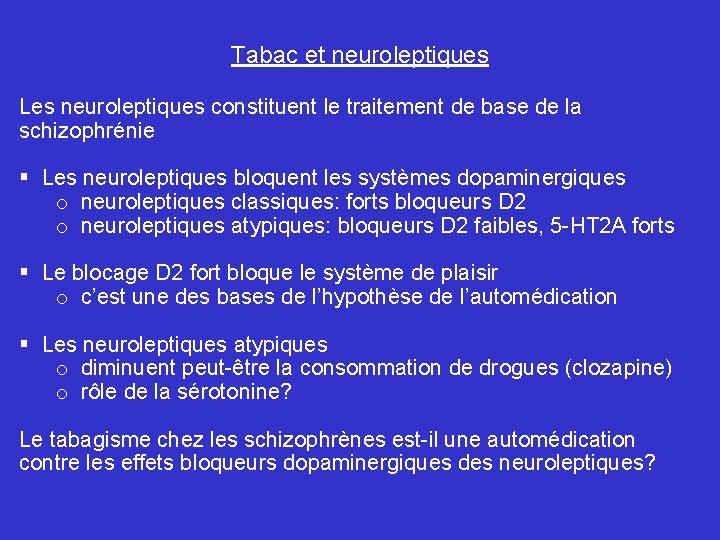 Tabac et neuroleptiques Les neuroleptiques constituent le traitement de base de la schizophrénie §