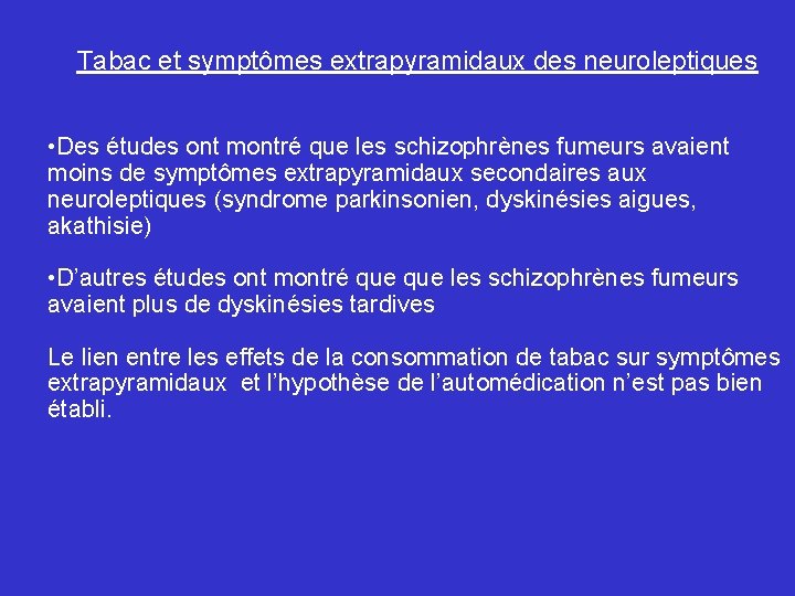 Tabac et symptômes extrapyramidaux des neuroleptiques • Des études ont montré que les schizophrènes