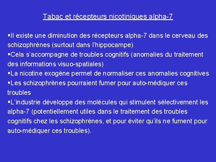 Tabac et récepteurs nicotiniques alpha-7 §Il existe une diminution des récepteurs alpha-7 dans le