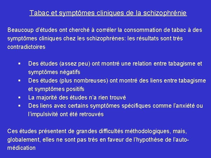 Tabac et symptômes cliniques de la schizophrénie Beaucoup d’études ont cherché à corréler la