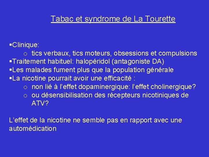 Tabac et syndrome de La Tourette §Clinique: o tics verbaux, tics moteurs, obsessions et