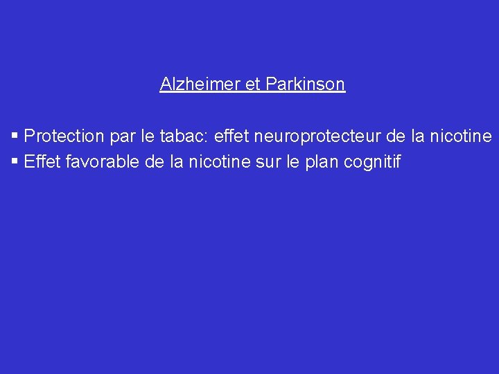 Alzheimer et Parkinson § Protection par le tabac: effet neuroprotecteur de la nicotine §