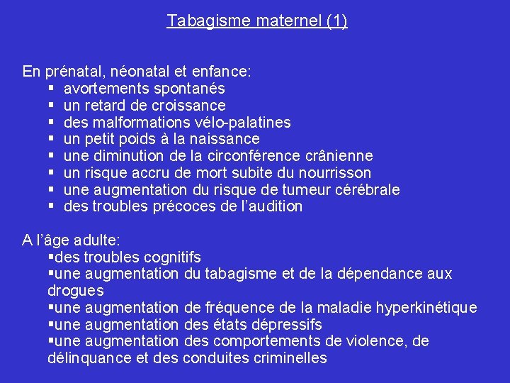 Tabagisme maternel (1) En prénatal, néonatal et enfance: § avortements spontanés § un retard