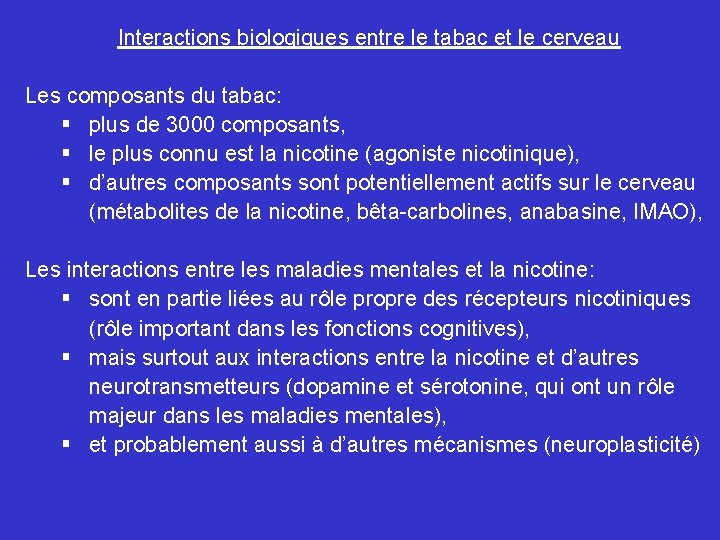 Interactions biologiques entre le tabac et le cerveau Les composants du tabac: § plus