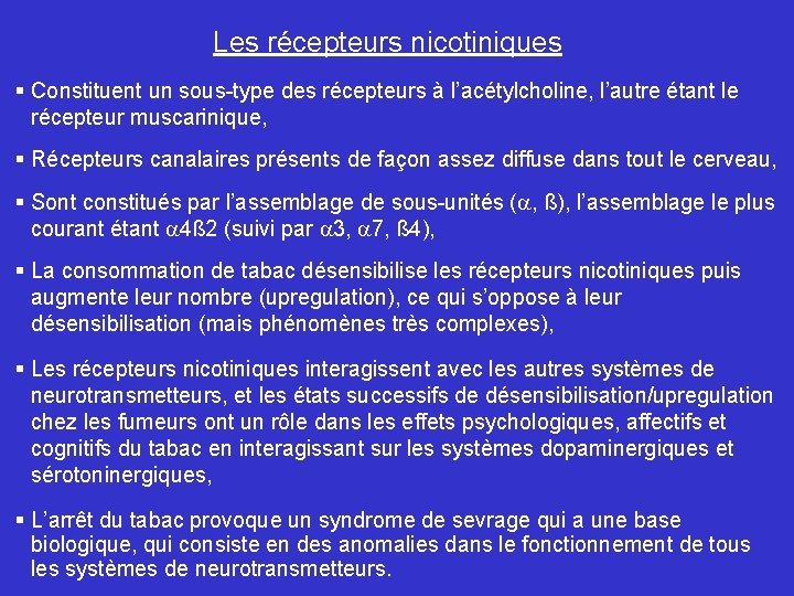 Les récepteurs nicotiniques § Constituent un sous-type des récepteurs à l’acétylcholine, l’autre étant le