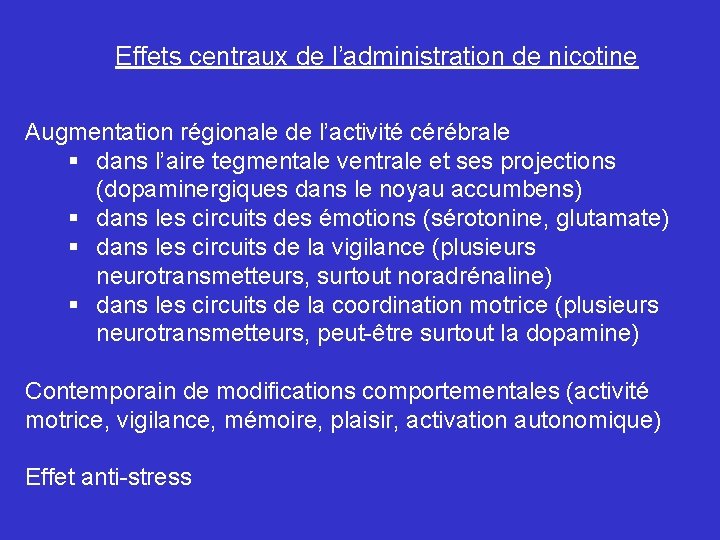 Effets centraux de l’administration de nicotine Augmentation régionale de l’activité cérébrale § dans l’aire