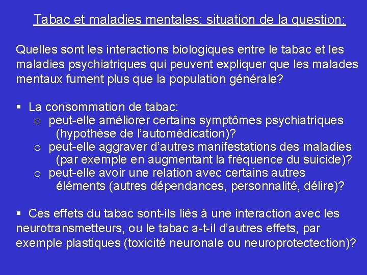 Tabac et maladies mentales: situation de la question: Quelles sont les interactions biologiques entre