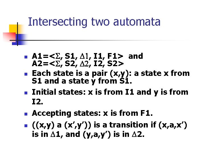 Intersecting two automata n n n A 1=< , S 1, , I 1,