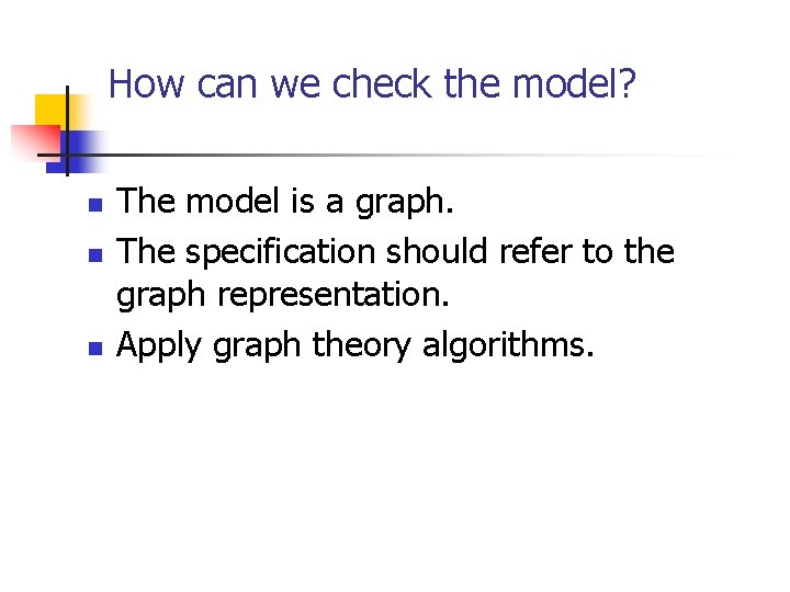 How can we check the model? n n n The model is a graph.