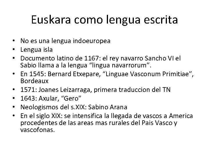 Euskara como lengua escrita • No es una lengua indoeuropea • Lengua isla •