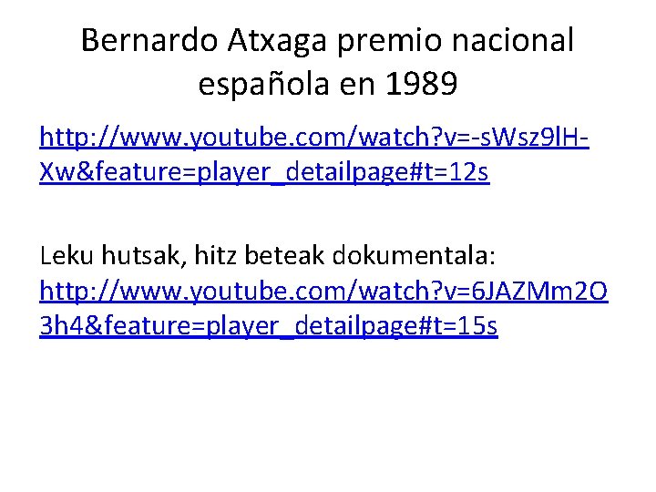 Bernardo Atxaga premio nacional española en 1989 http: //www. youtube. com/watch? v=-s. Wsz 9