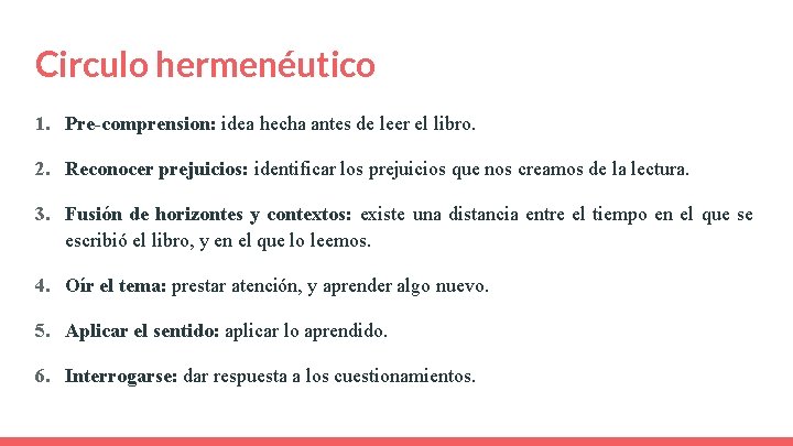 Circulo hermenéutico 1. Pre-comprension: idea hecha antes de leer el libro. 2. Reconocer prejuicios: