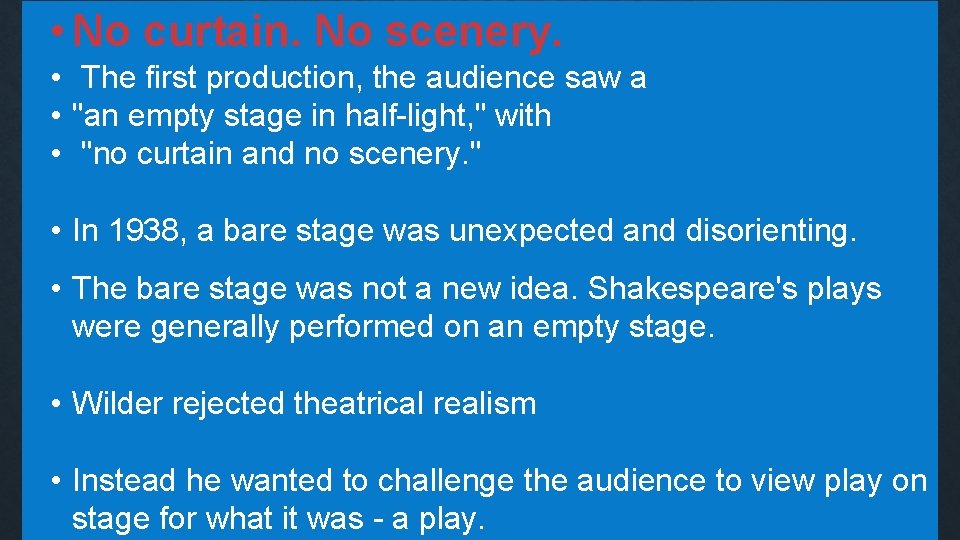  • No curtain. No scenery. “OUR TOWN” SCENERY • The first production, the