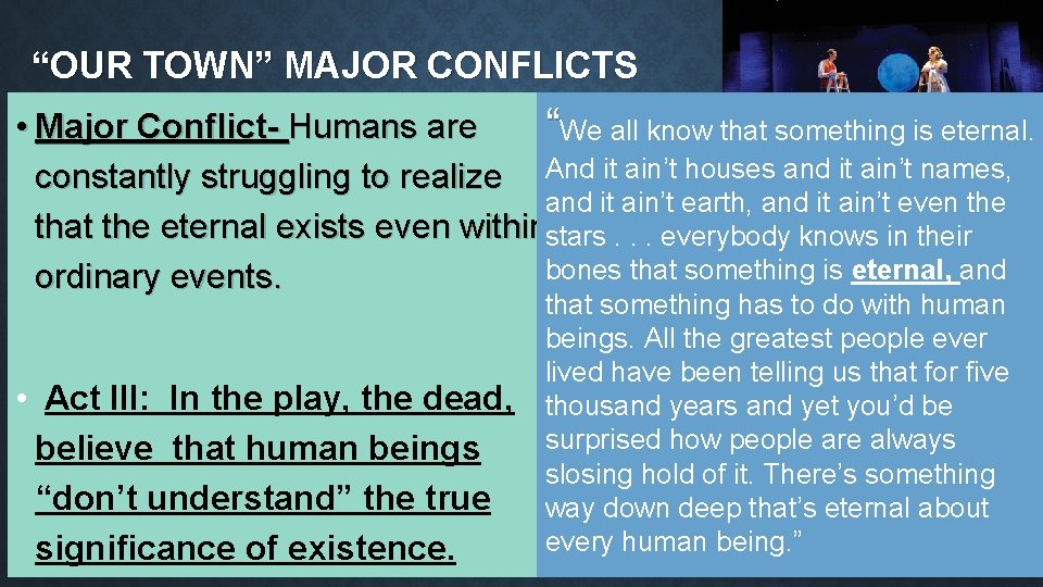 “OUR TOWN” MAJOR CONFLICTS • Major Conflict- Humans are “We all know that something