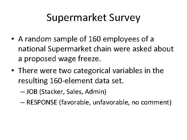 Supermarket Survey • A random sample of 160 employees of a national Supermarket chain