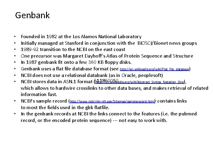 Genbank Founded in 1982 at the Los Alamos National Laboratory Initially managed at Stanford