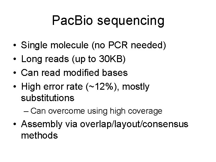 Pac. Bio sequencing • • Single molecule (no PCR needed) Long reads (up to