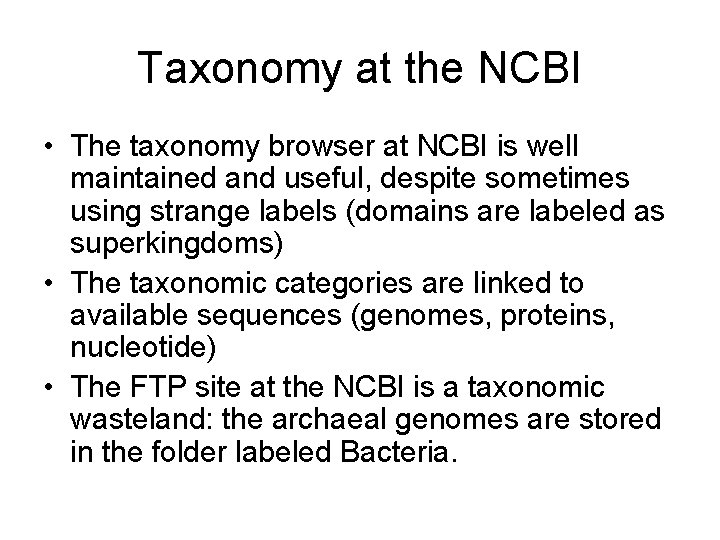 Taxonomy at the NCBI • The taxonomy browser at NCBI is well maintained and