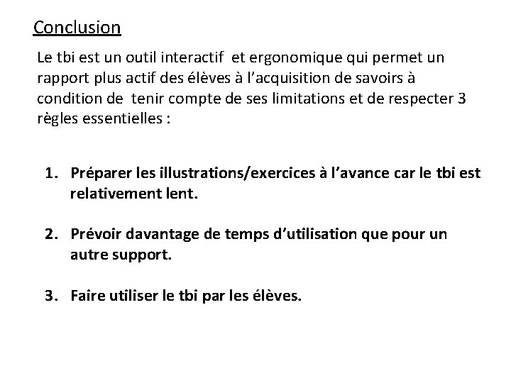 Conclusion Le tbi est un outil interactif et ergonomique qui permet un rapport plus