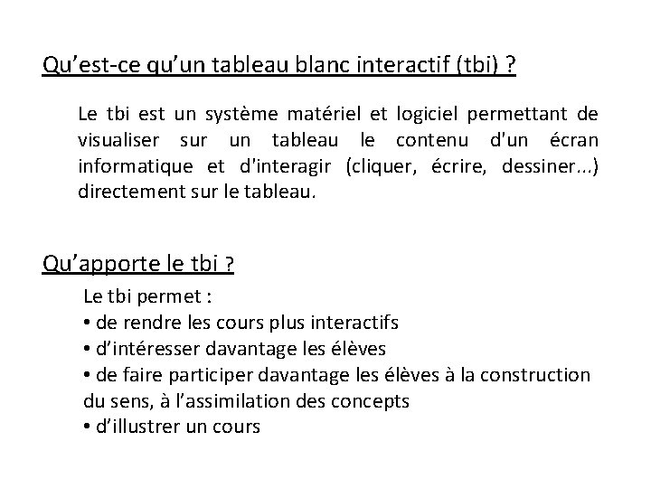 Qu’est-ce qu’un tableau blanc interactif (tbi) ? Le tbi est un système matériel et