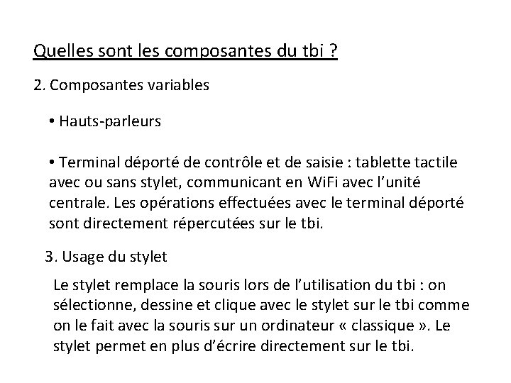 Quelles sont les composantes du tbi ? 2. Composantes variables • Hauts-parleurs • Terminal