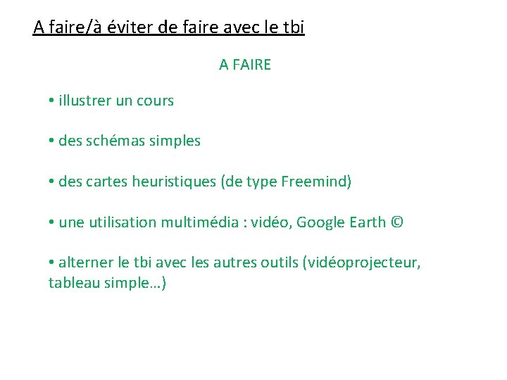 A faire/à éviter de faire avec le tbi A FAIRE • illustrer un cours