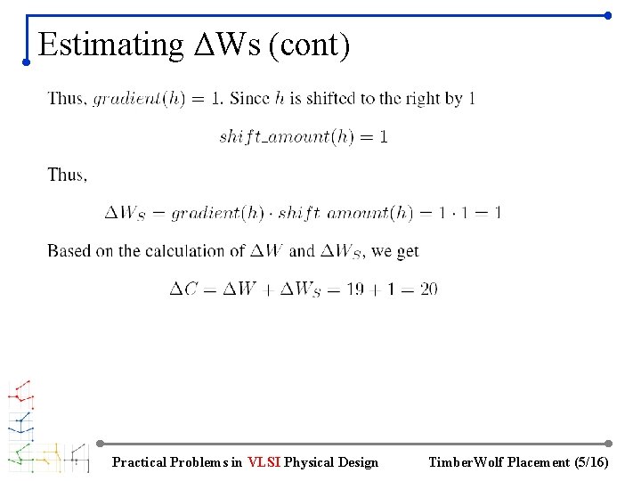 Estimating ΔWs (cont) Practical Problems in VLSI Physical Design Timber. Wolf Placement (5/16) 