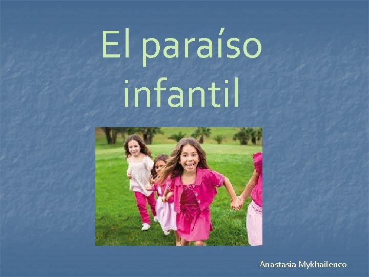 El paraíso infantil Anastasia Mykhailenco 