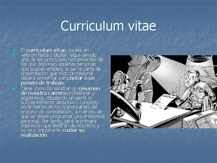 Curriculum vitae n n El currículum vítae, ya sea en versión física o digital,