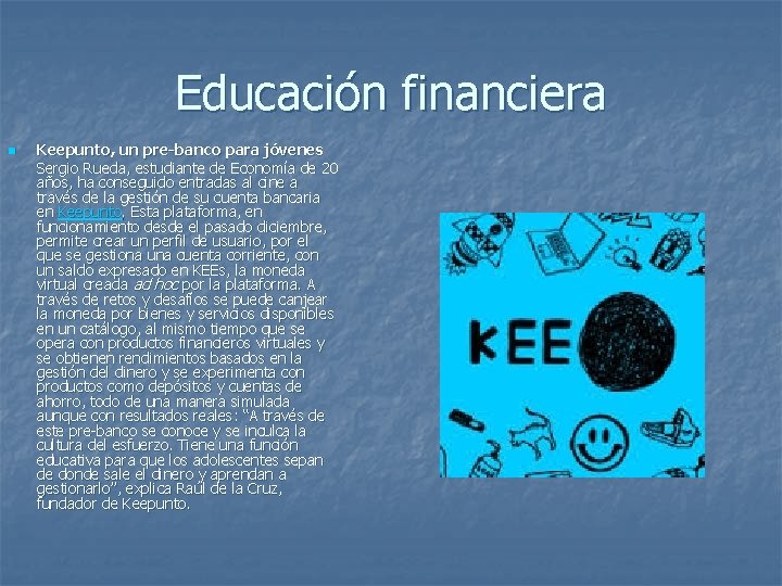 Educación financiera n Keepunto, un pre-banco para jóvenes Sergio Rueda, estudiante de Economía de