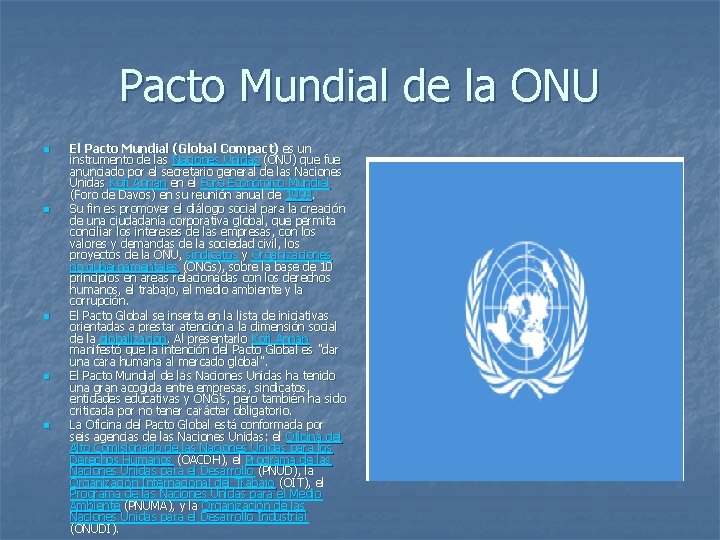 Pacto Mundial de la ONU n n n El Pacto Mundial (Global Compact) es