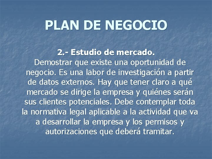 PLAN DE NEGOCIO 2. - Estudio de mercado. Demostrar que existe una oportunidad de