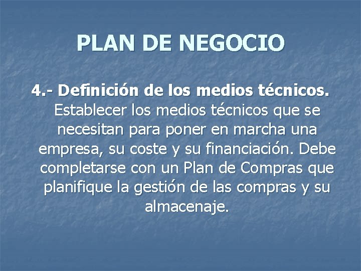 PLAN DE NEGOCIO 4. - Definición de los medios técnicos. Establecer los medios técnicos