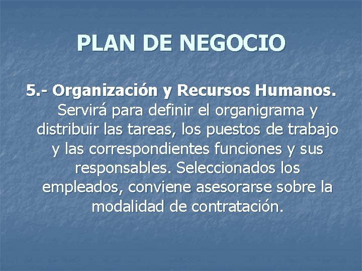 PLAN DE NEGOCIO 5. - Organización y Recursos Humanos. Servirá para definir el organigrama