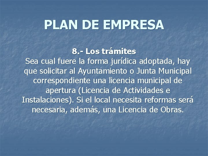 PLAN DE EMPRESA 8. - Los trámites Sea cual fuere la forma jurídica adoptada,