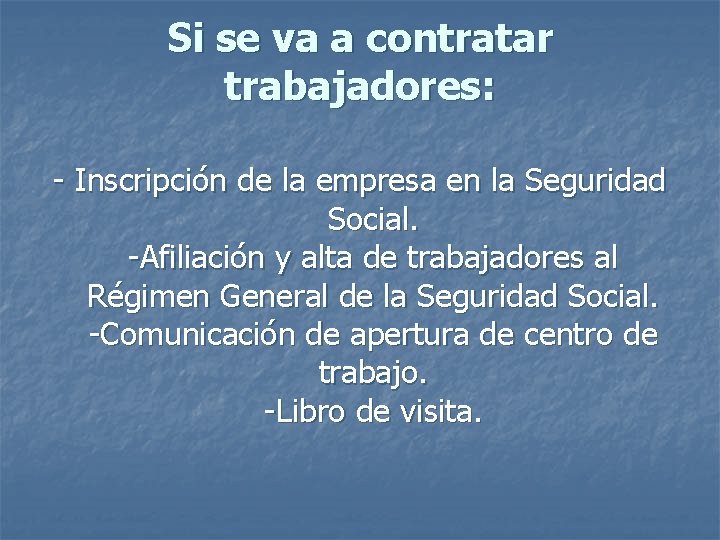 Si se va a contratar trabajadores: - Inscripción de la empresa en la Seguridad